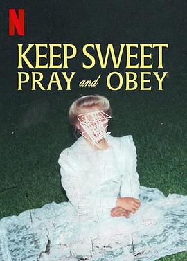 乖乖聽話：邪教中的祈禱與服從/Keep Sweet: Pray and Obey線上看
